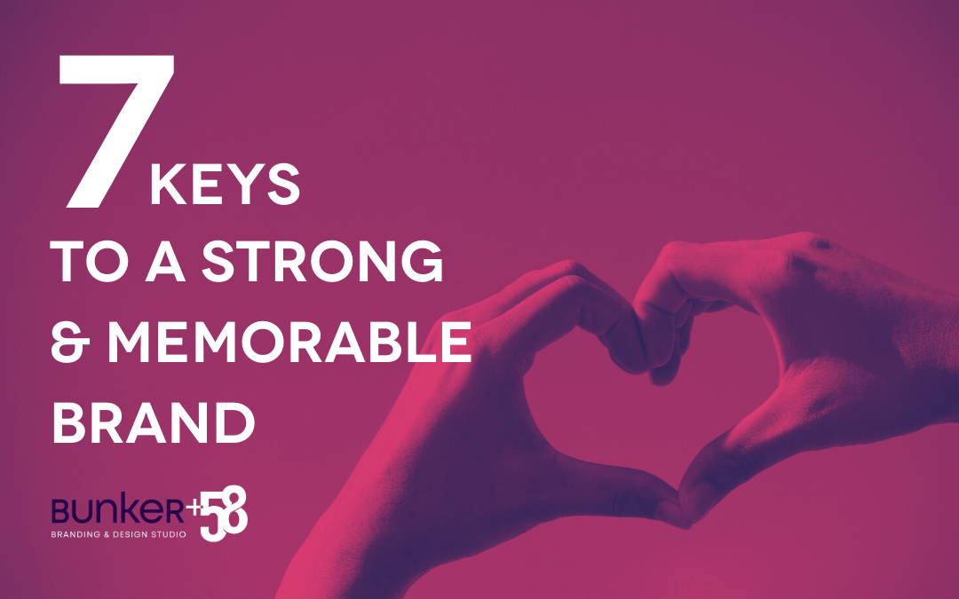 7 Keys to a Strong & Memorable Brand